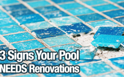 3 SIGNS YOUR POOL NEEDS RENOVATIONS